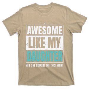 Awesome Like My Daughter Fathers Day Yes She Bought Me This T-Shirt