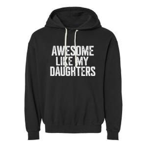 Awesome Like My Daughters Funny Fathers Day Gift Dad Garment-Dyed Fleece Hoodie