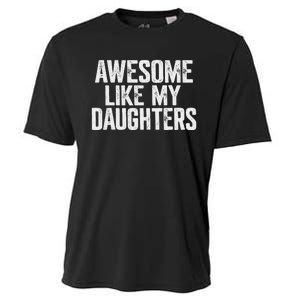 Awesome Like My Daughters Funny Fathers Day Gift Dad Cooling Performance Crew T-Shirt