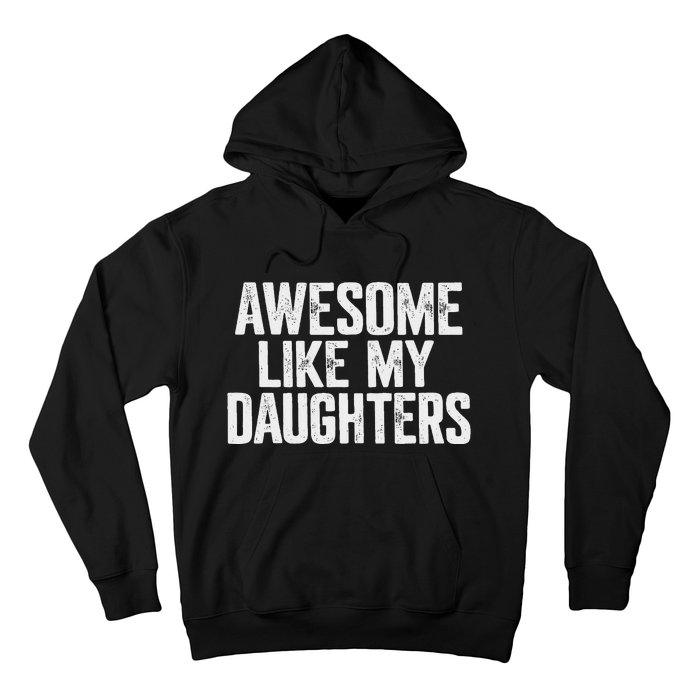 Awesome Like My Daughters Funny Fathers Day Gift Dad Hoodie