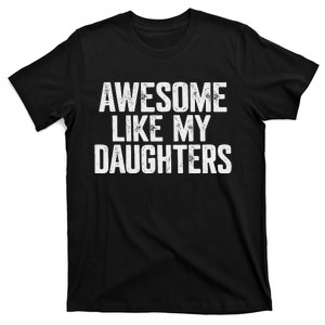 Awesome Like My Daughters Funny Fathers Day Gift Dad T-Shirt