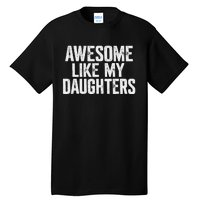 Awesome Like My Daughters Funny Fathers Day Gift Dad Tall T-Shirt