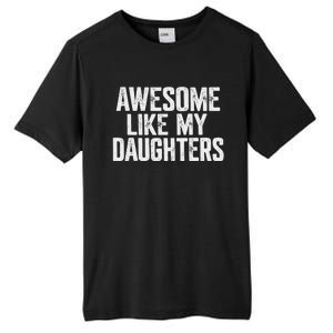 Awesome Like My Daughters Funny Fathers Day Gift Dad Tall Fusion ChromaSoft Performance T-Shirt