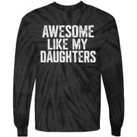 Awesome Like My Daughters Funny Fathers Day Gift Dad Tie-Dye Long Sleeve Shirt