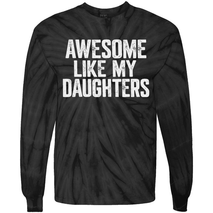 Awesome Like My Daughters Funny Fathers Day Gift Dad Tie-Dye Long Sleeve Shirt