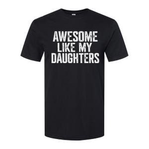 Awesome Like My Daughters Funny Fathers Day Gift Dad Softstyle CVC T-Shirt