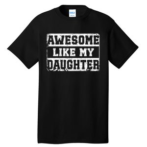 Awesome Like My Daughter Fathers Day From Daughter Tall T-Shirt