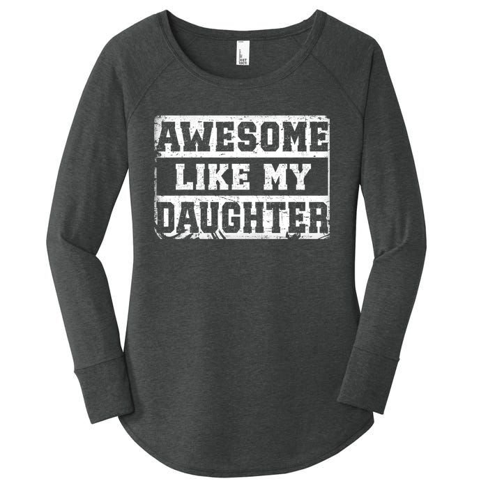 Awesome Like My Daughter Fathers Day From Daughter Women's Perfect Tri Tunic Long Sleeve Shirt