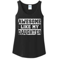 Awesome Like My Daughter Fathers Day From Daughter Ladies Essential Tank