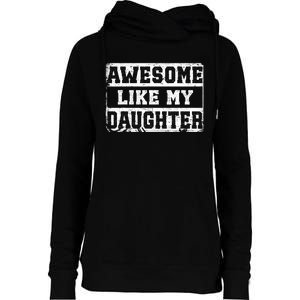 Awesome Like My Daughter Fathers Day From Daughter Womens Funnel Neck Pullover Hood