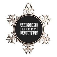 Awesome Like My Daughter Fathers Day From Daughter Metallic Star Ornament