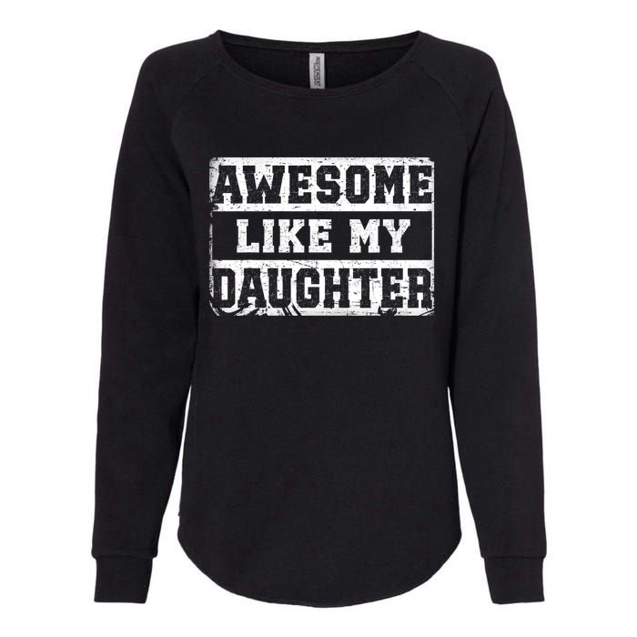 Awesome Like My Daughter Fathers Day From Daughter Womens California Wash Sweatshirt