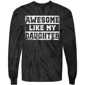 Awesome Like My Daughter Fathers Day From Daughter Tie-Dye Long Sleeve Shirt