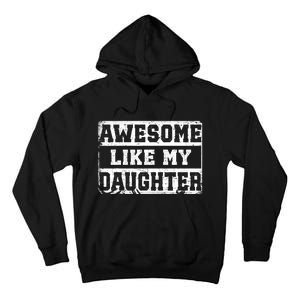 Awesome Like My Daughter Fathers Day From Daughter Tall Hoodie