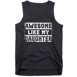 Awesome Like My Daughter Fathers Day From Daughter Tank Top