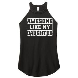 Awesome Like My Daughter Fathers Day From Daughter Women's Perfect Tri Rocker Tank