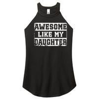 Awesome Like My Daughter Fathers Day From Daughter Women's Perfect Tri Rocker Tank