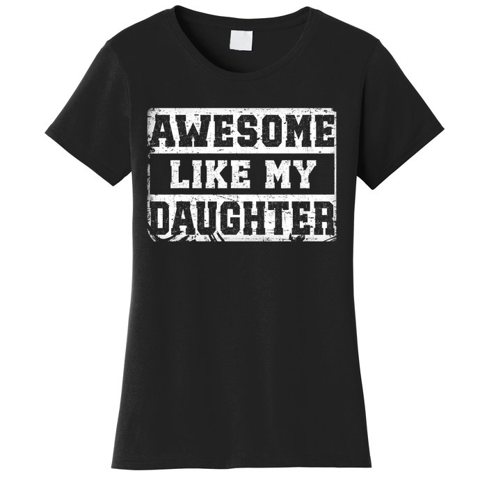 Awesome Like My Daughter Fathers Day From Daughter Women's T-Shirt