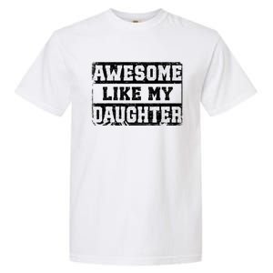 Awesome Like My Daughter Fathers Day From Daughter Garment-Dyed Heavyweight T-Shirt