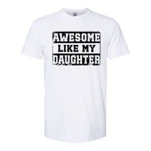 Awesome Like My Daughter Fathers Day From Daughter Softstyle CVC T-Shirt