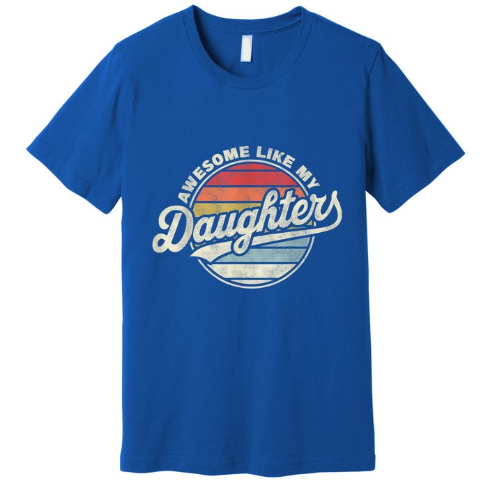 Awesome Like My Daughters Funny Vintage Dad Quote Father Day Premium T-Shirt