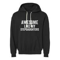 Awesome Like My Stepdaughters Father’S Day Humor Proud Dad My Stepdaughters Garment-Dyed Fleece Hoodie