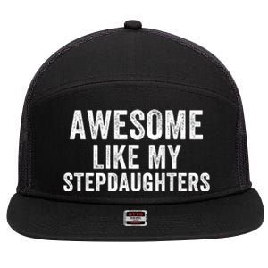 Awesome Like My Stepdaughters Father’S Day Humor Proud Dad My Stepdaughters 7 Panel Mesh Trucker Snapback Hat