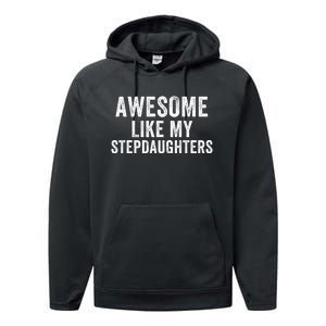 Awesome Like My Stepdaughters Father’S Day Humor Proud Dad My Stepdaughters Performance Fleece Hoodie