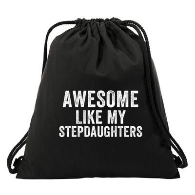 Awesome Like My Stepdaughters Father’S Day Humor Proud Dad My Stepdaughters Drawstring Bag