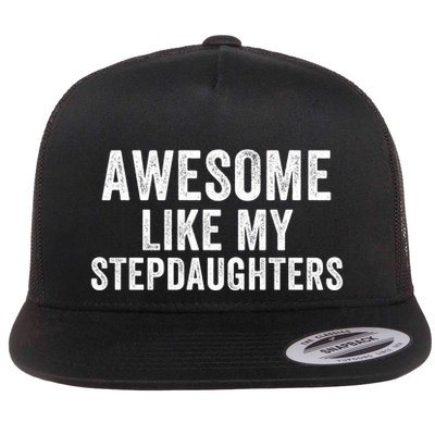 Awesome Like My Stepdaughters Father’S Day Humor Proud Dad My Stepdaughters Flatbill Hat