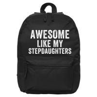 Awesome Like My Stepdaughters Father’S Day Humor Proud Dad My Stepdaughters 16 in Basic Backpack