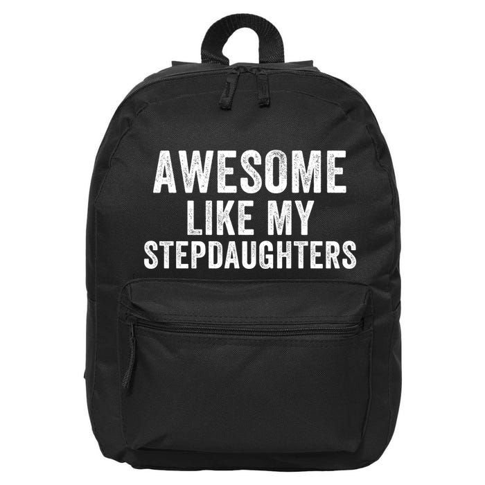 Awesome Like My Stepdaughters Father’S Day Humor Proud Dad My Stepdaughters 16 in Basic Backpack