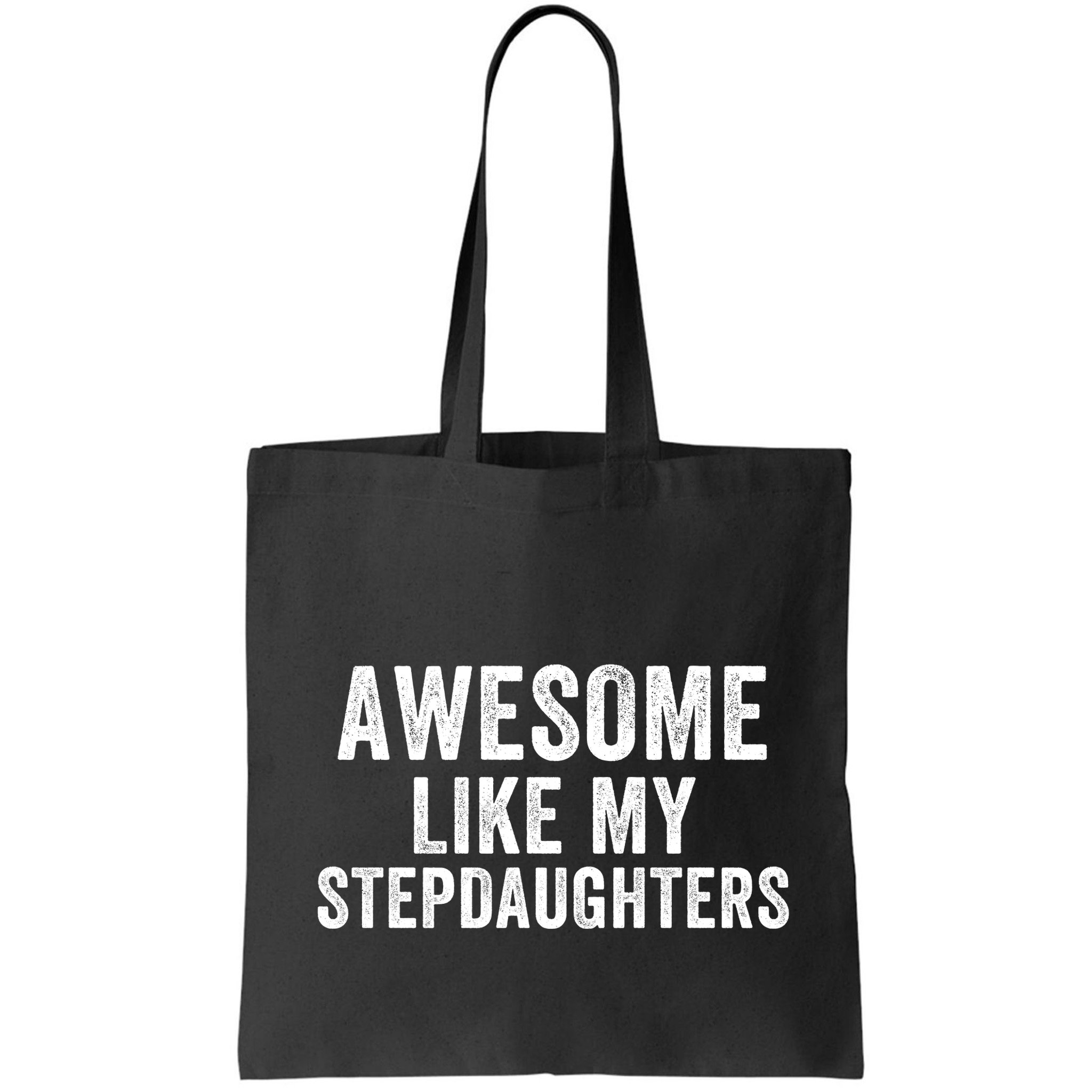Awesome Like My Stepdaughters Father’S Day Humor Proud Dad My Stepdaughters Bag