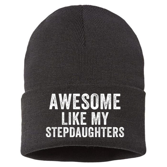 Awesome Like My Stepdaughters Father’S Day Humor Proud Dad My Stepdaughters Sustainable Knit Beanie