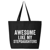Awesome Like My Stepdaughters Father’S Day Humor Proud Dad My Stepdaughters 25L Jumbo Tote