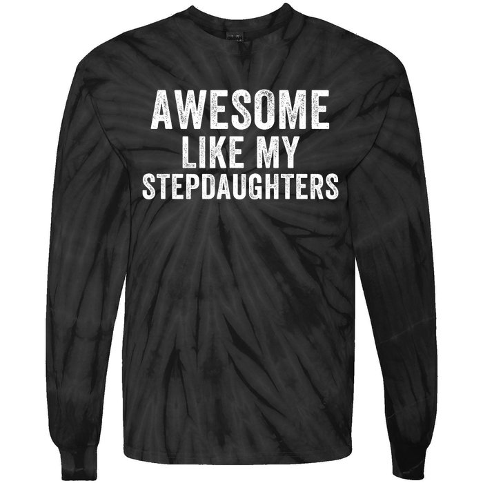 Awesome Like My Stepdaughters Father’S Day Humor Proud Dad My Stepdaughters Tie-Dye Long Sleeve Shirt