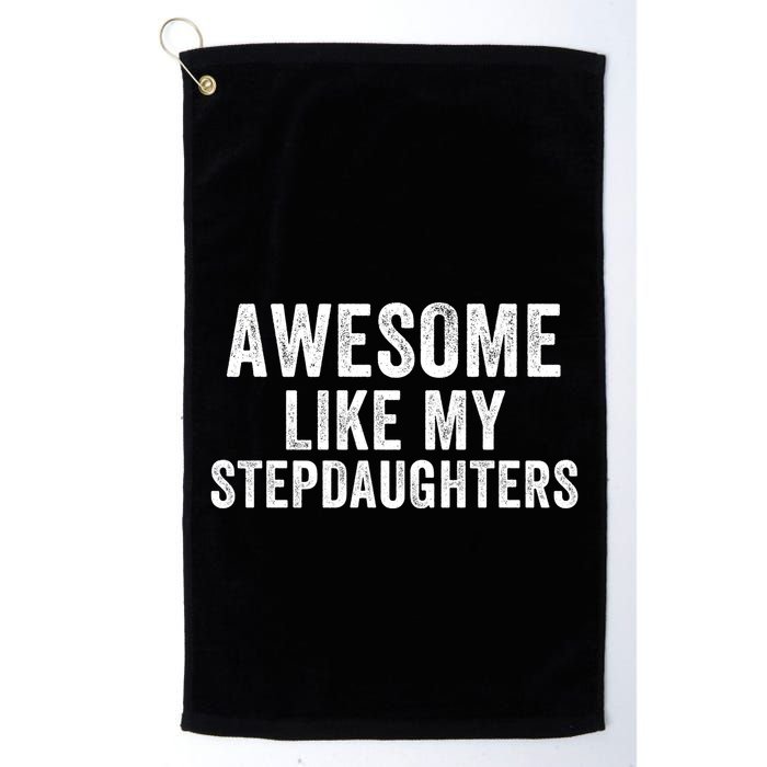 Awesome Like My Stepdaughters Father’S Day Humor Proud Dad My Stepdaughters Golf Towel
