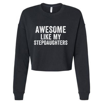 Awesome Like My Stepdaughters Father’S Day Humor Proud Dad My Stepdaughters Cropped Pullover Crew