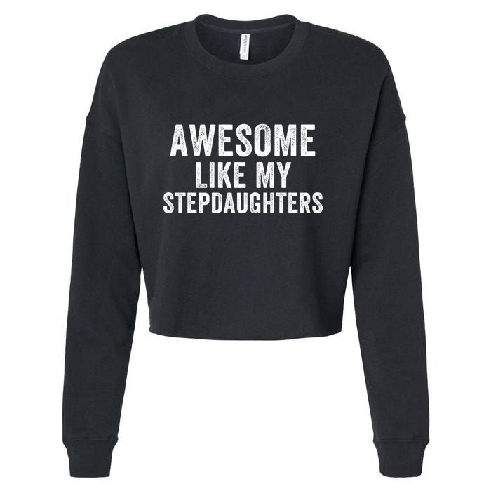 Awesome Like My Stepdaughters Father’S Day Humor Proud Dad My Stepdaughters Cropped Pullover Crew
