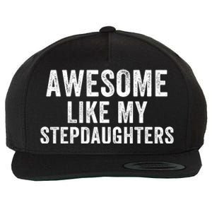 Awesome Like My Stepdaughters Father’S Day Humor Proud Dad My Stepdaughters Wool Snapback Cap