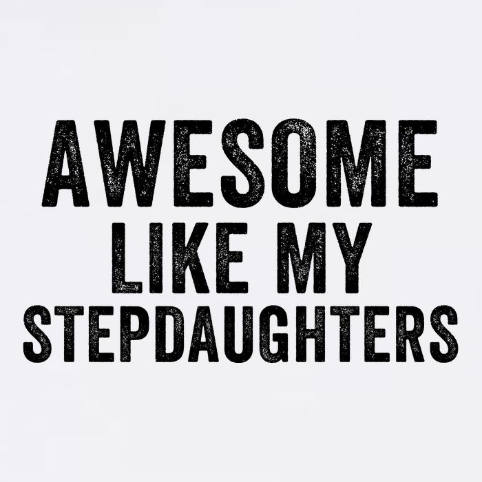 Awesome Like My Stepdaughters Father’S Day Humor Proud Dad My Stepdaughters Garment-Dyed Sweatshirt