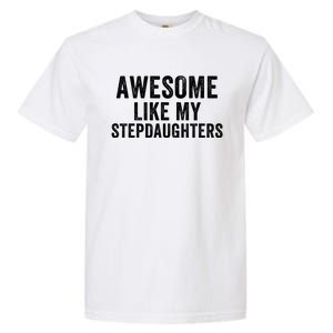 Awesome Like My Stepdaughters Father’S Day Humor Proud Dad My Stepdaughters Garment-Dyed Heavyweight T-Shirt