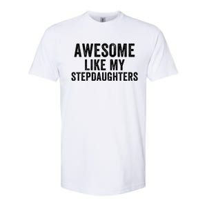 Awesome Like My Stepdaughters Father’S Day Humor Proud Dad My Stepdaughters Softstyle CVC T-Shirt