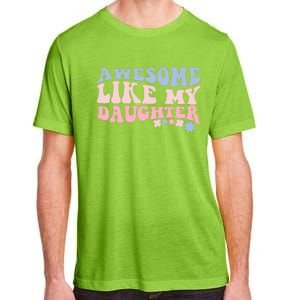 Awesome Like My Daughter Fathers Day Wavy Groovy Celebration Adult ChromaSoft Performance T-Shirt