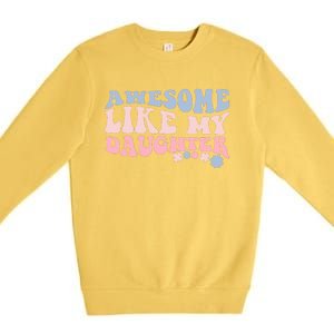 Awesome Like My Daughter Fathers Day Wavy Groovy Celebration Premium Crewneck Sweatshirt