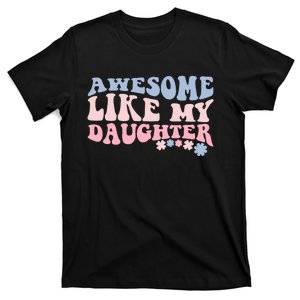 Awesome Like My Daughter Fathers Day Wavy Groovy Celebration T-Shirt