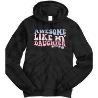 Awesome Like My Daughter Fathers Day Wavy Groovy Celebration Tie Dye Hoodie