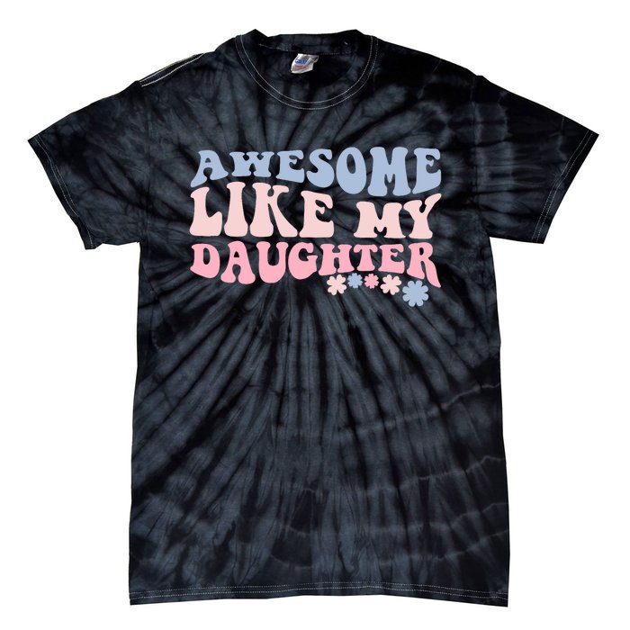 Awesome Like My Daughter Fathers Day Wavy Groovy Celebration Tie-Dye T-Shirt