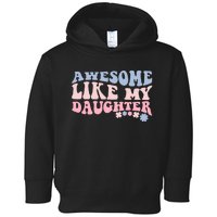 Awesome Like My Daughter Fathers Day Wavy Groovy Celebration Toddler Hoodie