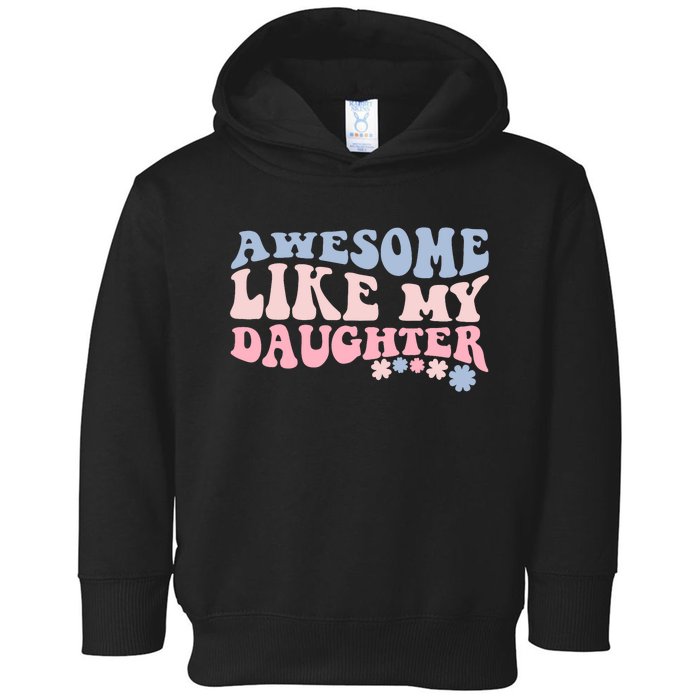 Awesome Like My Daughter Fathers Day Wavy Groovy Celebration Toddler Hoodie